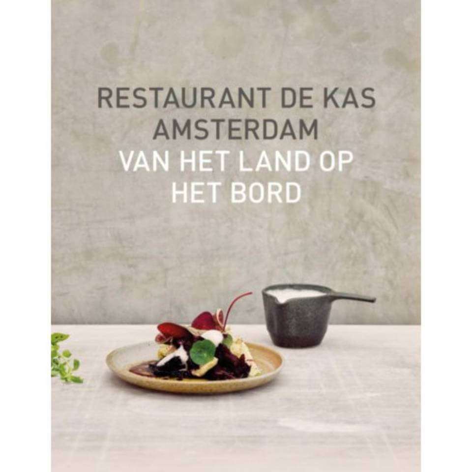 Restaurant De Kas, kookboek, amsterdam, moestuin, groenten, gezond, uit eten,VAN HET LAND OP HET BORD