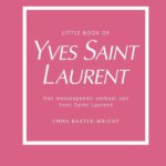 Het meeslepende verhaal van Yves Saint Laurent ~ Het leven en werk van een modekoning